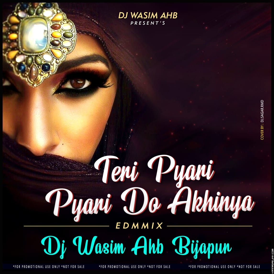 TERI PYARI PYARI DO AKHINYA [IN EDM MIX] DJ WASIM AHB BIJAPUR.mp3