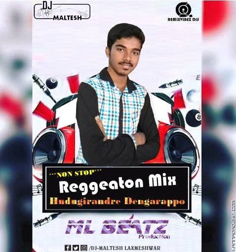 Hudugirandre Dengarappo_Reggeaton_Mix_DJ_Maltesh_Laxmeshwar.mp3