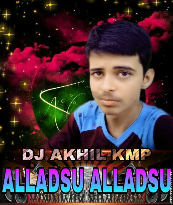 ALLADSU ALLADSU DJ AKHIL KMP BIRTHDAY SPEACIAL MIX.mp3