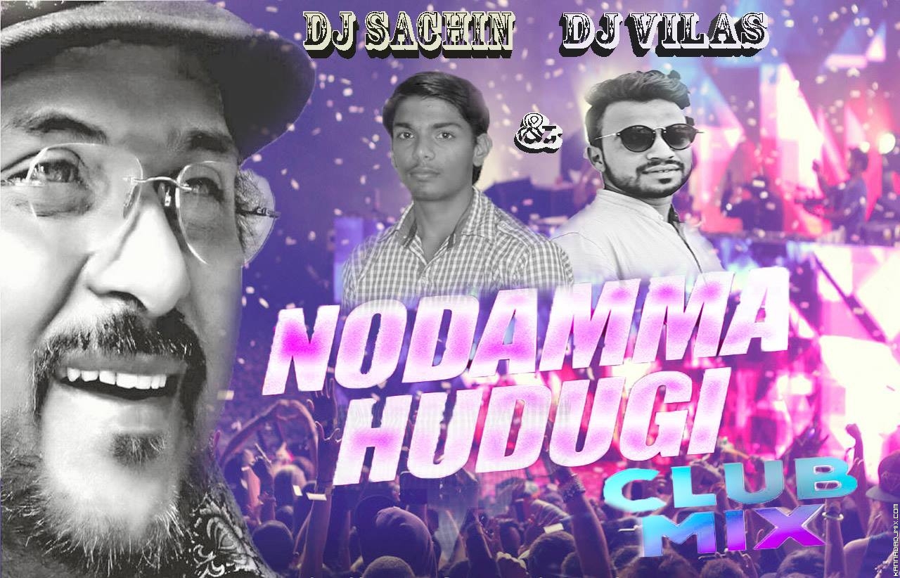 NODAMMA HUDAGI ( CLUB MIX ) DJ  VILAS & DJ SACHIN.mp3