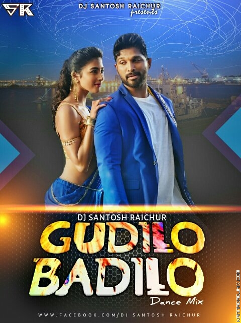 Gudilo Badilo (DJ) Dance Mix Dj Santosh Raichur.mp3