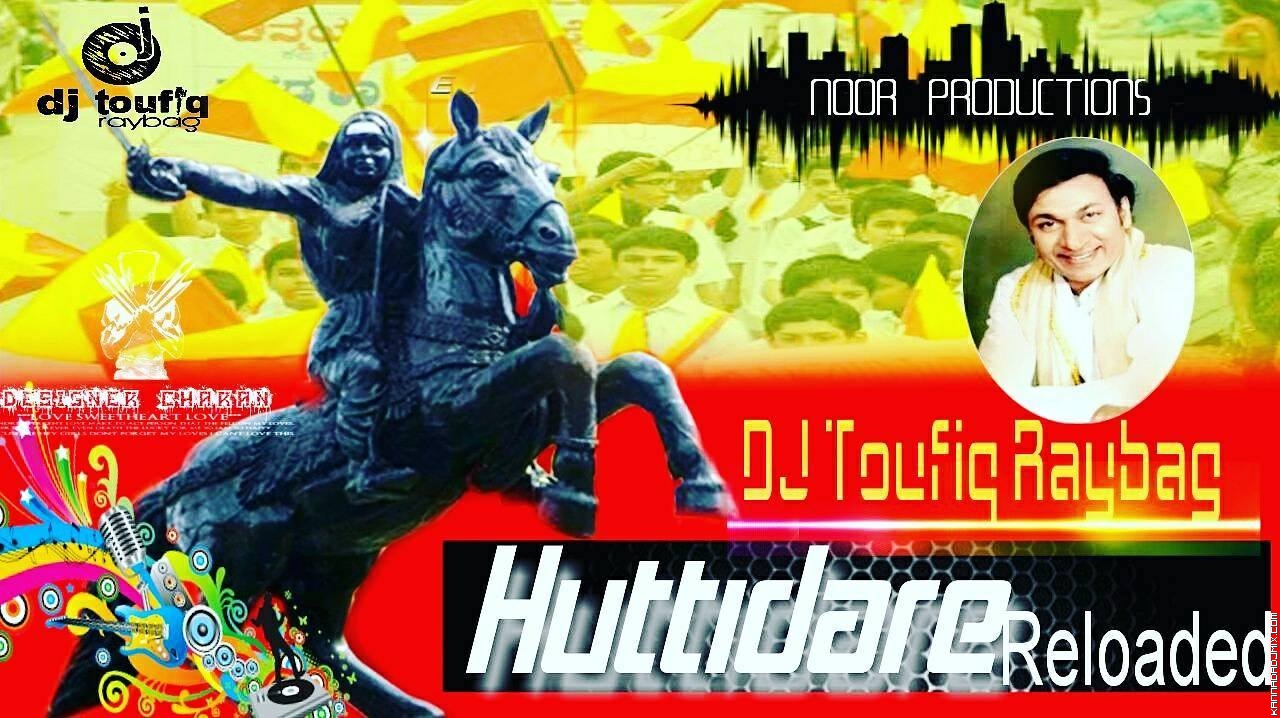 Huttidare Kannada (Aaksmika) Re-Loaded Mix DJ Toufiq Raybag.mp3