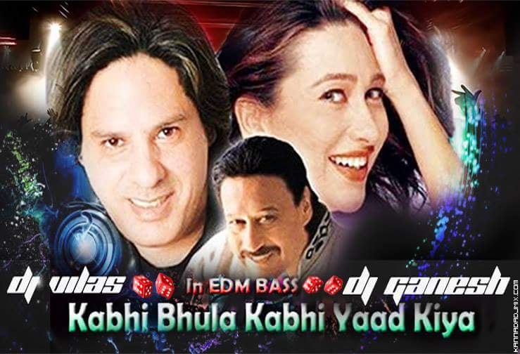 KABHI BHOOLA KABHI  EDM MIX DJ GANESH [BIJAPUR]  AND DJ VILAS Bgm_.mp3