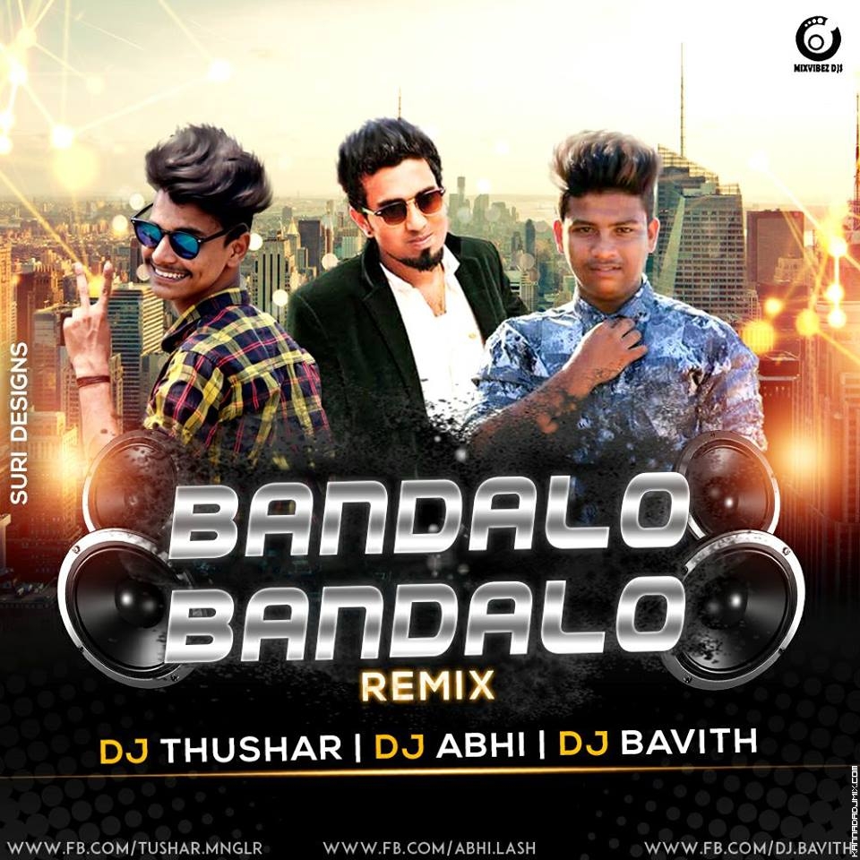 BANDALO BANDALO REMIX DJ THUSHAR BHAVITH & DJ ABHI .mp3