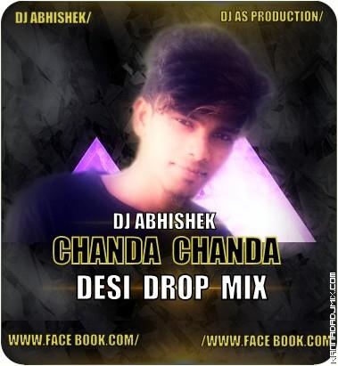 CHANDA CHANDA - DESI DROP MIX - DJ ABHISHEK - DJ AS PRODUCTION.mp3