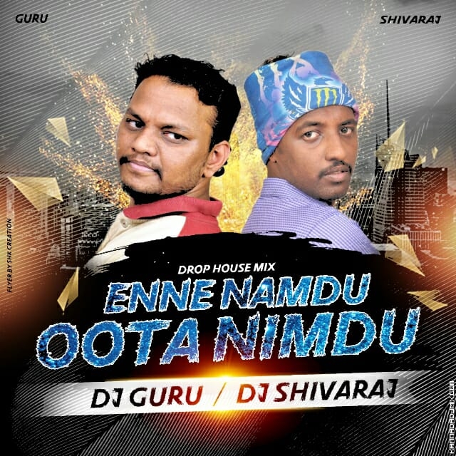 Enne Namdu Oota Nimdu DROP HOUSE MIX DJ GURU & DJ SHIVARAJ .mp3