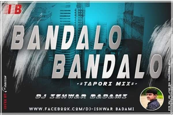 BANDALO BANDALO -TAPORI MIX-DJ ISHWAR BADAMI.mp3