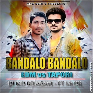 BANDALO BANDALO EDM vs TAPORI DANCE MIX[DJ MD BELAGAVI FT MKS BEATS.mp3
